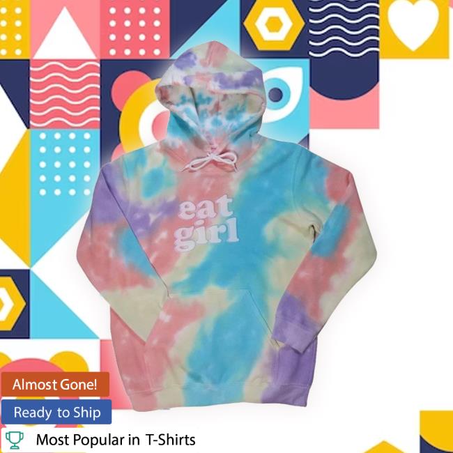 "Eat Girl" Tie Dye Hooded Sweatshirt