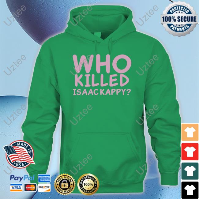 ??. ??? ????? Who Killed Isaac Kapру Shirt ??. ??? ????? Who Killed Isaac Kapру Shirt