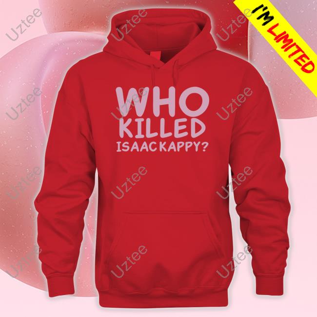 ??. ??? ????? Who Killed Isaac Kapру Shirt ??. ??? ????? Who Killed Isaac Kapру Shirt